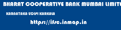 BHARAT COOPERATIVE BANK MUMBAI LIMITED  KARNATAKA UDIPI KARKALA   ifsc code